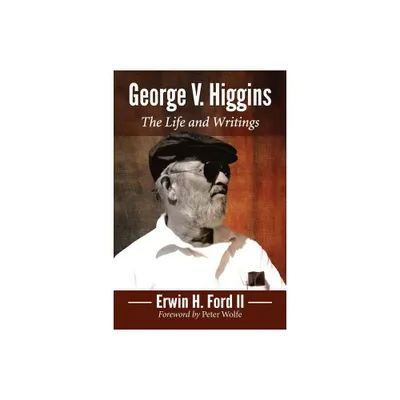 George V. Higgins - by Erwin H Ford (Paperback)