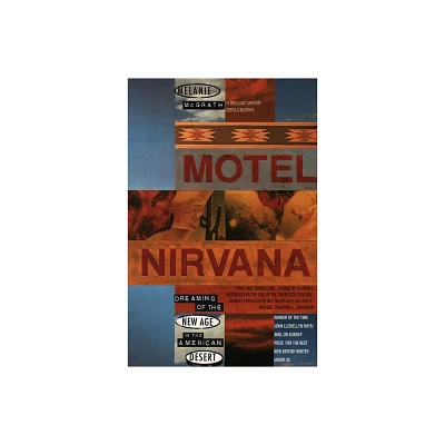 Motel Nirvana - (Dreaming of the New Age in the American Desert) by Melanie McGrath (Paperback)