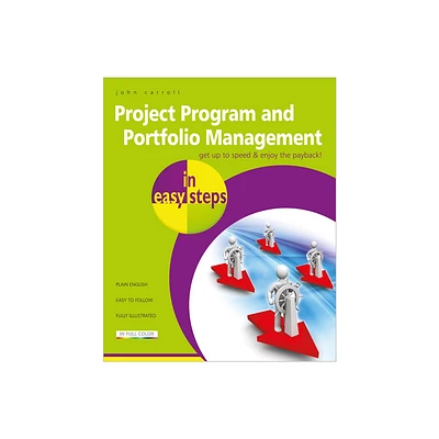 Project Program and Portfolio Management in Easy Steps - (In Easy Steps) by John Carroll (Paperback)