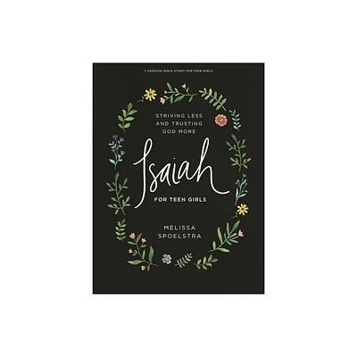 Isaiah - Teen Girls Bible Study Book - by Melissa Spoelstra (Paperback)