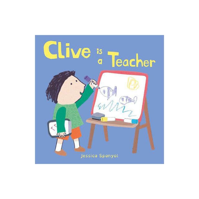 Clive Is a Teacher - (Clives Jobs) by Jessica Spanyol (Board Book)