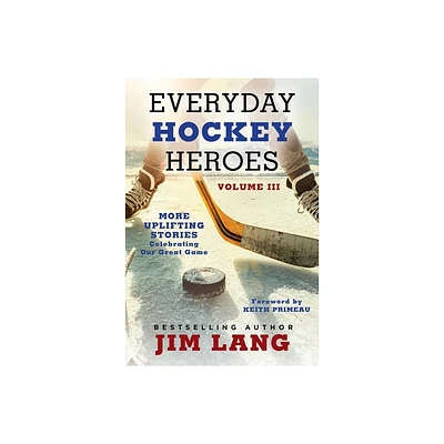 Everyday Hockey Heroes, Volume III - by Jim Lang (Paperback)