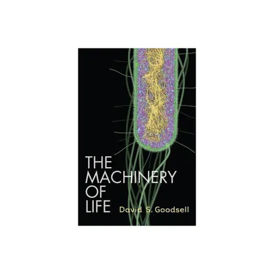 The Machinery of Life - 2nd Edition by David S Goodsell (Hardcover)