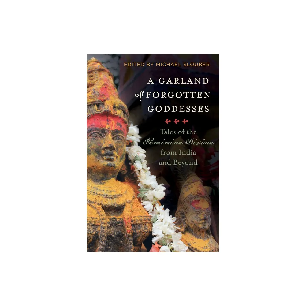 A Garland of Forgotten Goddesses - by Michael Slouber (Paperback)