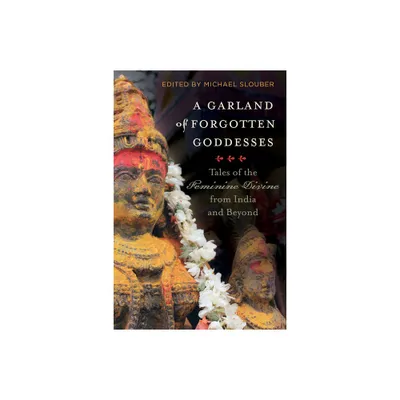 A Garland of Forgotten Goddesses - by Michael Slouber (Paperback)