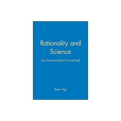 Rationality and Science - by Roger Trigg (Paperback)