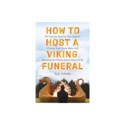 How to Host a Viking Funeral - by Kyle Scheele (Hardcover)