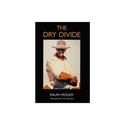 The Dry Divide - by Ralph Moody (Paperback)