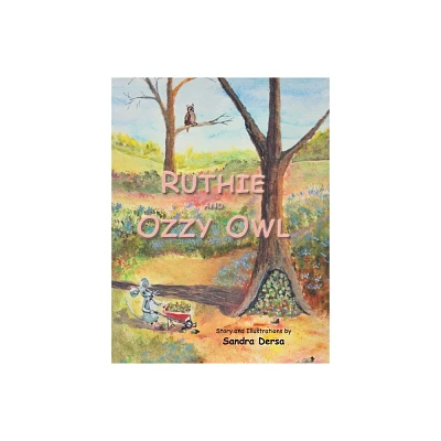 Ruthie and Ozzy Owl - by Sandra Dersa (Hardcover)