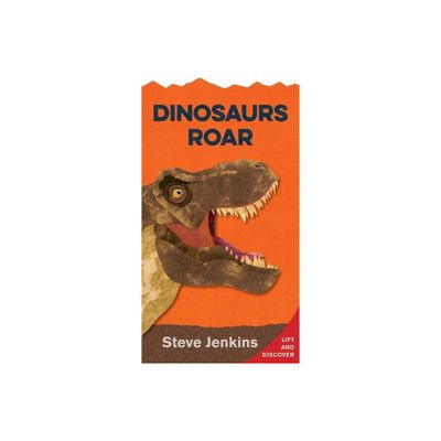 Dinosaurs Roar Shaped Board Book with Lift-The-Flaps - by Steve Jenkins