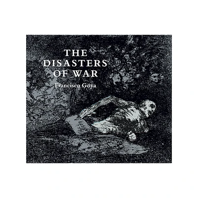 The Disasters of War - (Dover Fine Art, History of Art) by Francisco Goya (Paperback)