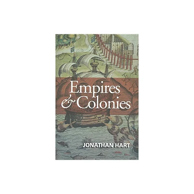 Empires and Colonies - (Themes in History) by Jonathan Hart (Paperback)