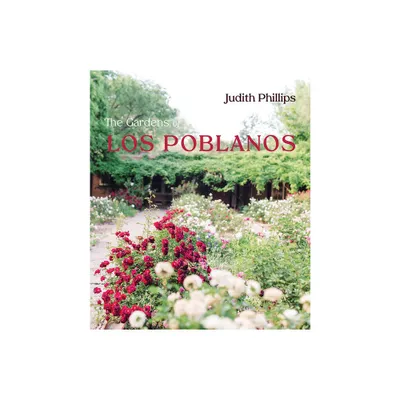 The Gardens of Los Poblanos - (New Century Gardens and Landscapes of the American Southwest) by Judith Phillips (Hardcover)