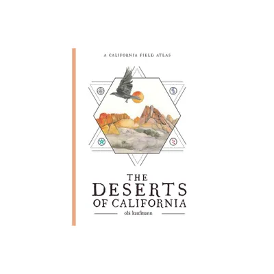 The Deserts of California - (California Lands Trilogy) by Obi Kaufmann (Paperback)