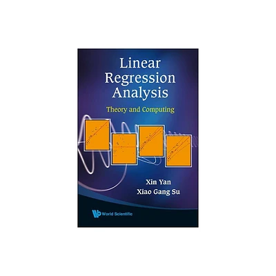 Linear Regression Analysis: Theory and Computing - by Xin Yan & Xiaogang Su (Hardcover)