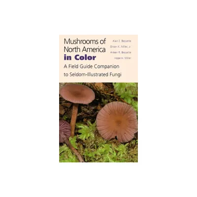 Mushrooms of North America in Color - by Alan Bessette & Orson Miller & Arleen Bessette & Hope Miller (Hardcover)