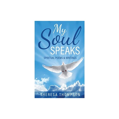 My Soul Speaks - by Theresa Thompson (Paperback)