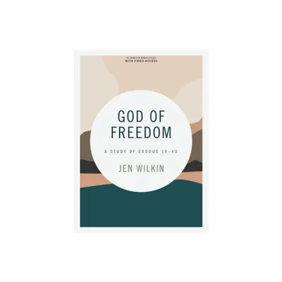 God of Freedom - Bible Study Book with Video Access - by Jen Wilkin (Paperback)