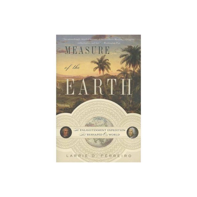 Measure of the Earth - by Larrie D Ferreiro (Paperback)