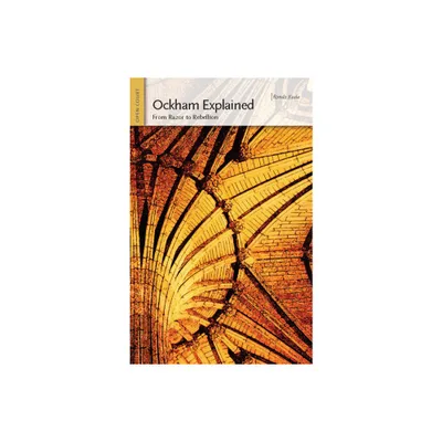 Ockham Explained - (Ideas Explained) by Rondo Keele (Paperback)