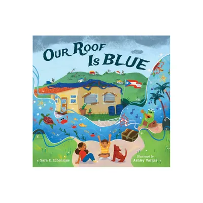 Our Roof Is Blue - by Sara E Echenique (Hardcover)