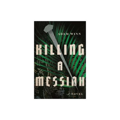 Killing a Messiah - by Adam Winn (Paperback)