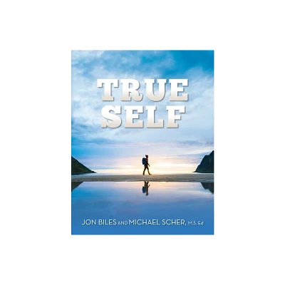 True Self - by Jon Biles & Michael Scher (Paperback)