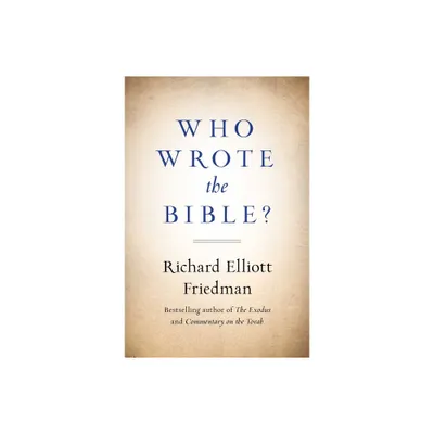 Who Wrote the Bible? - by Richard Friedman (Paperback)