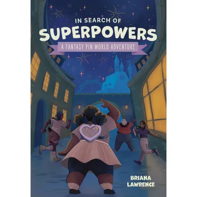 In Search of Superpowers: A Fantasy Pin World Adventure - by Briana Lawrence (Paperback)