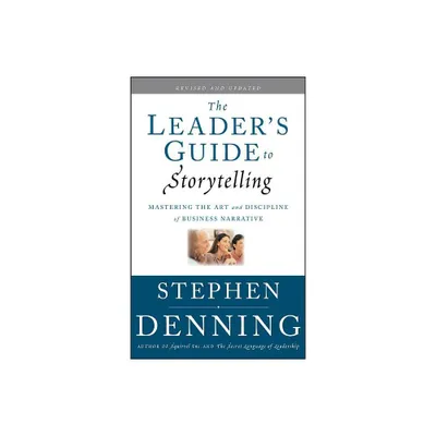 The Leaders Guide to Storytelling - (Jossey-Bass Leadership) 2nd Edition by Stephen Denning (Hardcover)