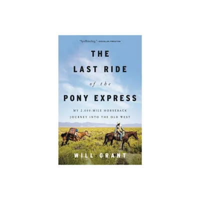 The Last Ride of the Pony Express - by Will Grant (Hardcover)