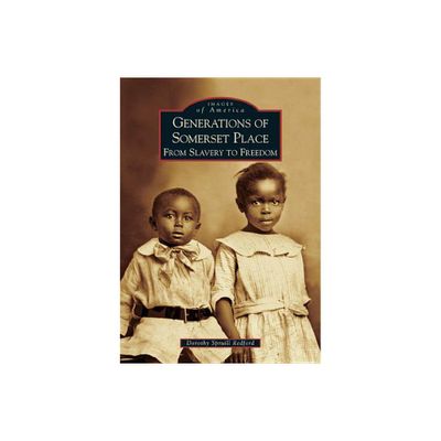 Generations of Somerset Place - (Images of America) by Dorothy Spruill Redford (Paperback)