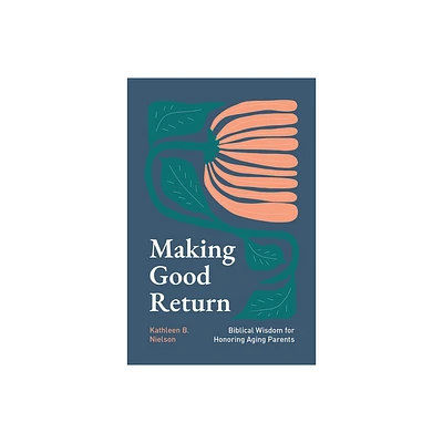 Making Good Return - by Kathleen B Nielson (Paperback)