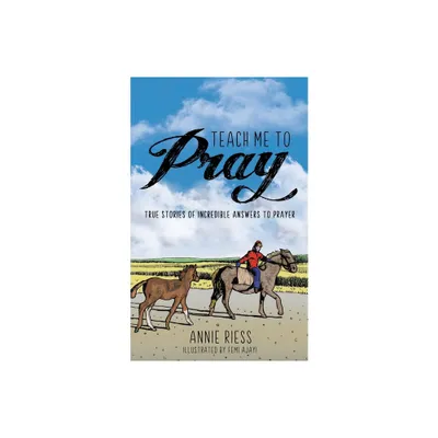 Teach Me to Pray - by Annie Riess (Paperback)