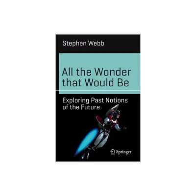 All the Wonder That Would Be - (Science and Fiction) by Stephen Webb (Paperback)