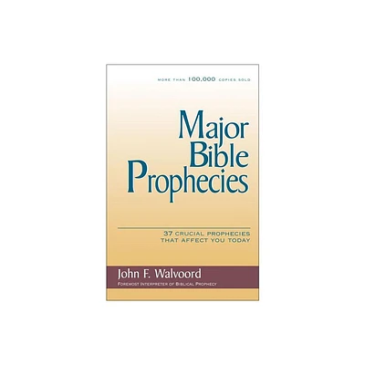 Major Bible Prophecies - by John F Walvoord (Paperback)