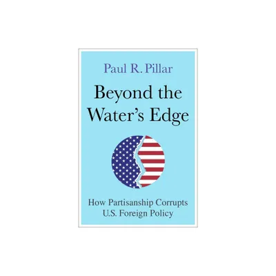 Beyond the Waters Edge - by Paul Pillar (Hardcover)