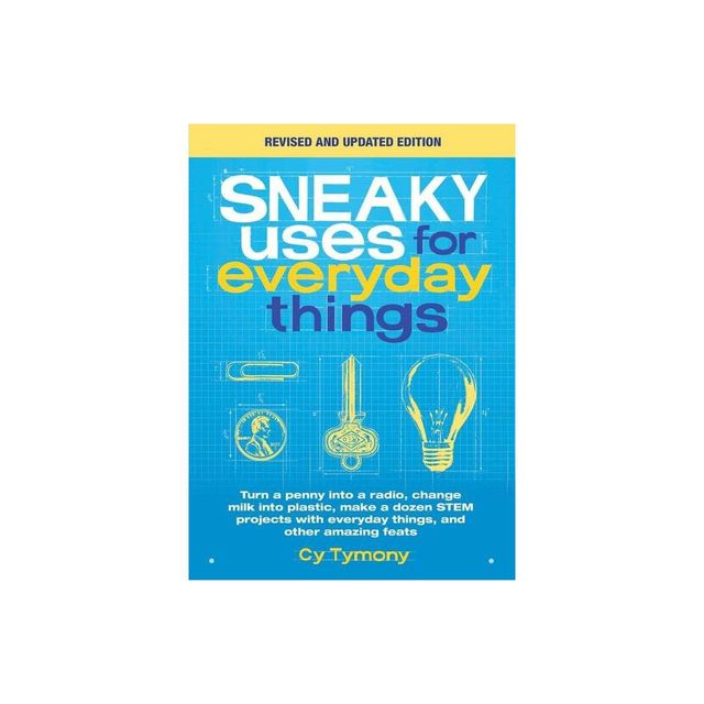 Sneaky Uses for Everyday Things, Revised Edition - by Cy Tymony (Paperback)