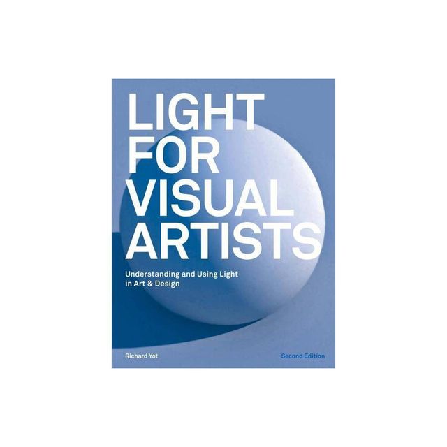 Light for Visual Artists Second Edition - 2nd Edition by Richard Yot (Paperback)