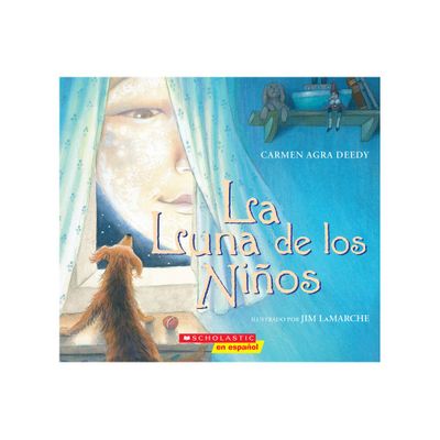 La Luna de Los Nios (the Childrens Moon) - by Carmen Agra Deedy (Paperback)