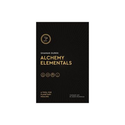 Alchemy Elementals: A Tool for Planetary Healing - by Shaman Durek (Paperback)