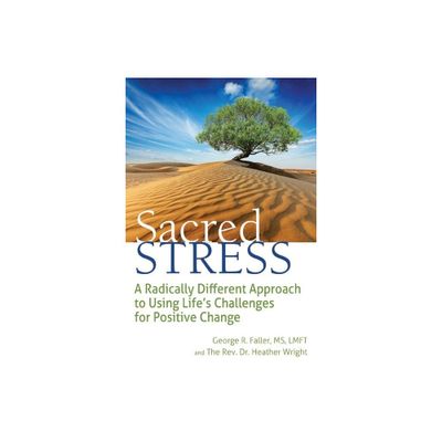 Sacred Stress - by George R Faller & Heather Wright (Paperback)