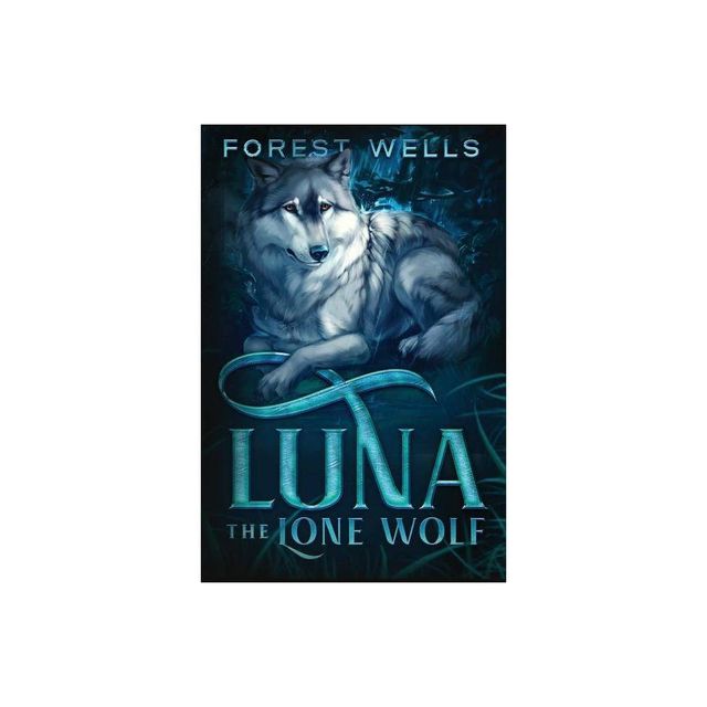 Luna The Lone Wolf - by Forest Wells (Paperback)