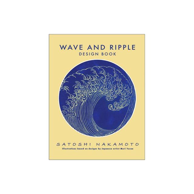 Wave and Ripple Design Book - by Satoshi Nakamoto (Paperback)