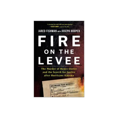 Fire on the Levee - by Jared Fishman (Hardcover)