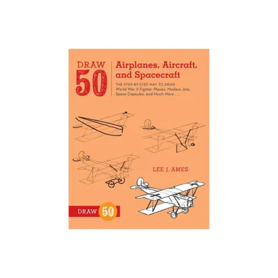 Draw 50 Airplanes, Aircraft, and Spacecraft - by Lee J Ames (Paperback)