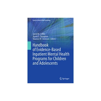 Handbook of Evidence-Based Inpatient Mental Health Programs for Children and Adolescents - (Issues in Clinical Child Psychology) (Hardcover)