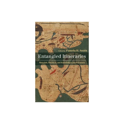 Entangled Itineraries - (Central Eurasia in Context) by Pamela Smith (Hardcover)