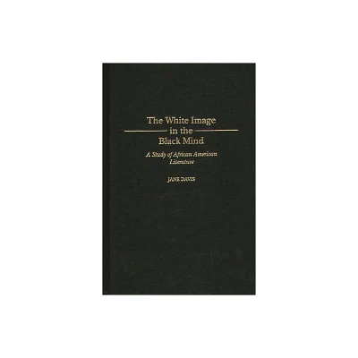 White Image in the Black Mind - (Contributions in Afro-American and African Studies: Contempo) by Jane Davis (Hardcover)