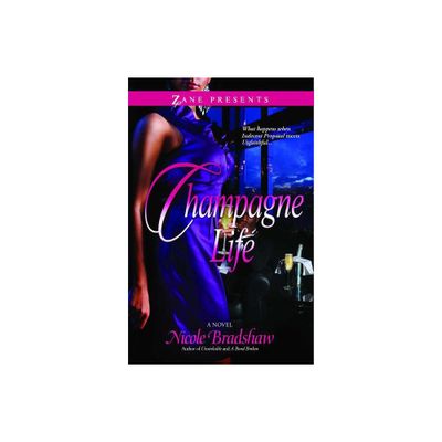 Champagne Life - by Nicole Bradshaw (Paperback)